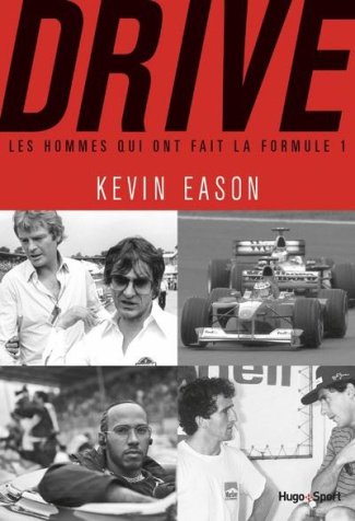 Drive. Les hommes qui ont fait la Formule 1