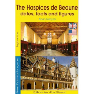 HOSPICES DE BEAUNE (DATES, FACTS AND FIGURES).