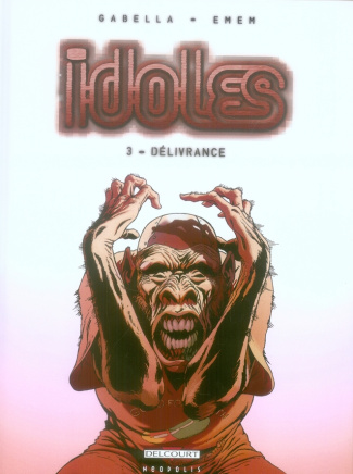 Idoles Tome 3 : Délivrance