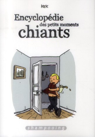 Encyclopédie des petits moments chiants Tome 1