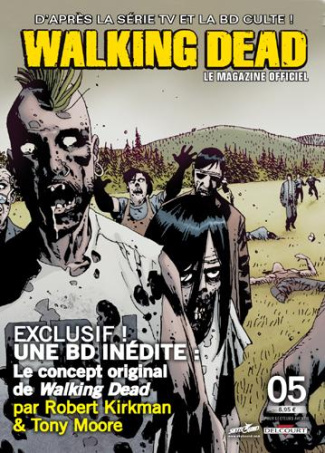 Walking Dead - Le magazine officiel N° 5 : Exclusif ! Une BD inédite. Le concept original de Walking