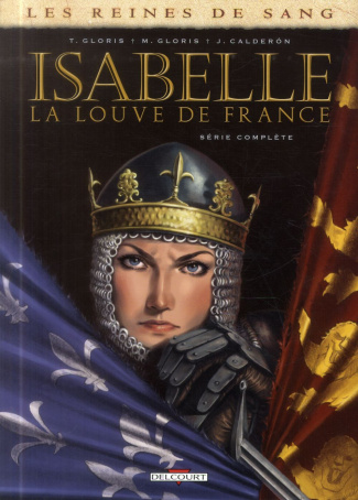 Les reines de sang Cycle 2 : Isabelle, la louve de France. Intégrale 2 volumes