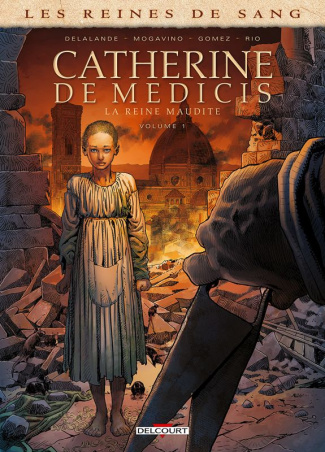 Les reines de sang : Catherine de Médicis, la Reine maudite. Tome 1