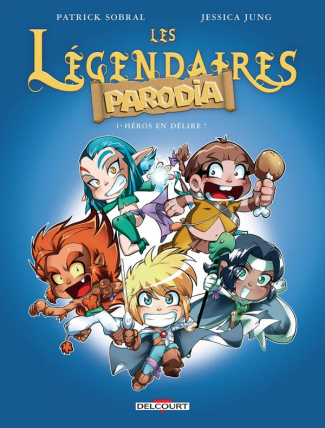 Les Légendaires Parodia Tome 1 : Héros en délire !