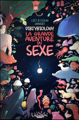 Dirtybiology. La grande aventure du sexe