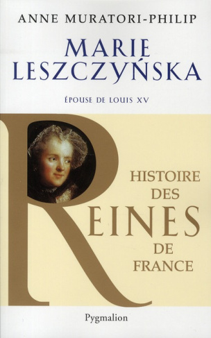 Marie Lesczynska. Epouse de Louis XV