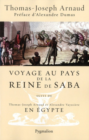 Voyage au pays de la reine de Saba. Suivi de En Egypte