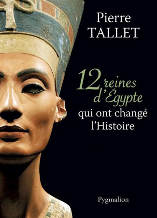 12 reines d'Egypte qui ont changé l'Histoire