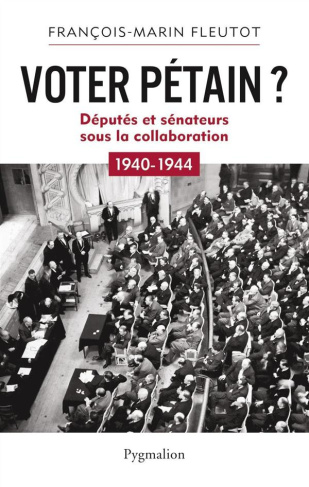 Voter Pétain ? Députés et sénateurs sous la Collaboration (1940-1944)
