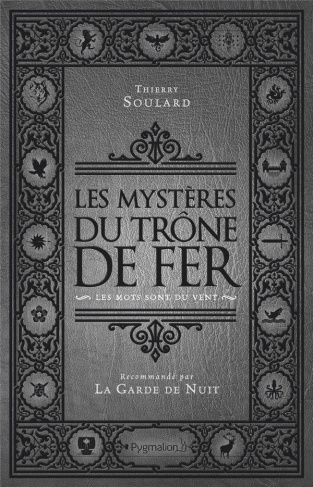 Les mystères du Trône de Fer. Les Mots sont du vent