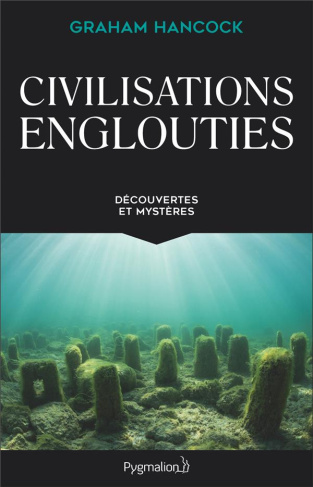 Civilisations englouties. Découvertes et mystères