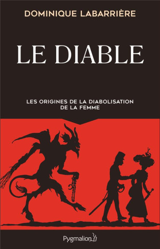 Le diable. Les origines de la diabolisation de la femme