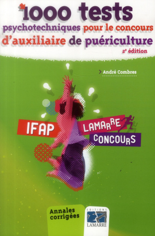 1000 TESTS PSYCHOTECHNIQUES POUR LE CONCOURS D AUXILIAIRE DE PUERICULTURE 2E EDITION ANNALES CORRIG