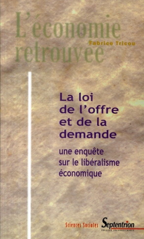 La loi de l'offre et de la demande. Une enquête sur le libéralisme économique