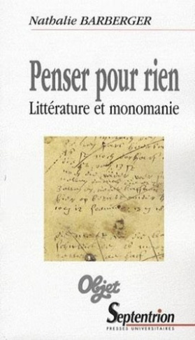Penser pour rien. Littérature et monomanie