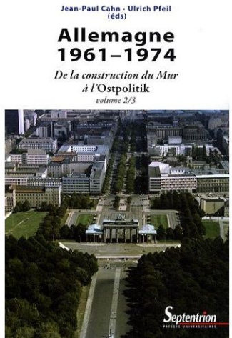 Allemagne 1961-1974. De la construction du Mur à l'Ostpolitik