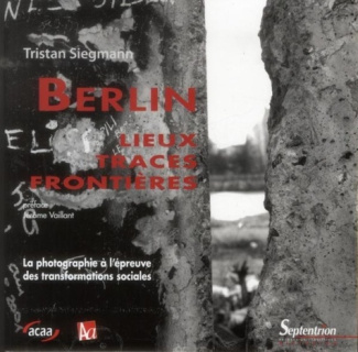 Allemagne d'aujourd'hui Hors-série : Berlin : lieux, traces, frontières. La photographie à l'épreuve