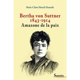 Bertha von Suttner (1843-1914). Amazone de la paix