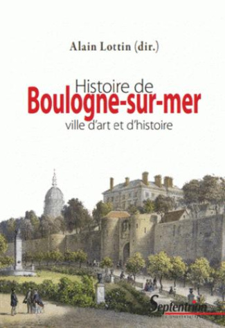 Histoire de Boulogne-sur-Mer. Ville d'art et d'histoire, 3e édition revue et augmentée