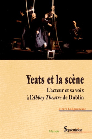 Yeats et la scène. L?acteur et sa voix à l?Abbey Theatre de Dublin