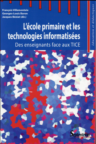 L'école primaire et les technologies informatisées. Des enseignants face aux TICE