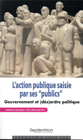 L'action publique saisie par ses "publics". Gouvernement et (dés)ordre politique