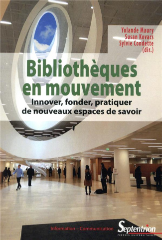 Bibliothèques en mouvement. Innover, fonder, pratiquer de nouveaux espaces de savoir