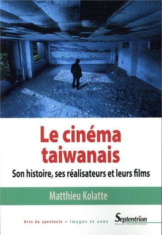 Le cinéma taiwanais. Son histoire, ses réalisateurs et leurs films