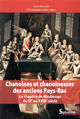 Chanoines et chanoinesses des anciens Pays-Bas. Le chapitre de Maubeuge du IXe au XVIIIe siècle