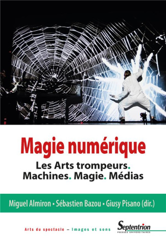 Magie numérique. Les arts trompeurs, machines, magie, médias