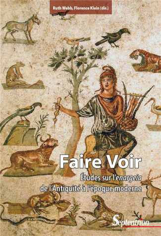 Faire voir. Etudes sur l'enargeia de l'Antiquité à l’époque moderne