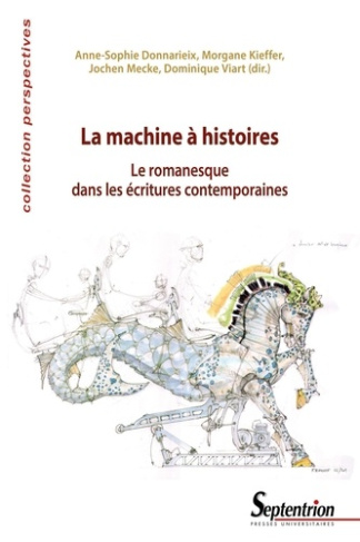 La machine à histoires. Le romanesque dans les écritures contemporaines
