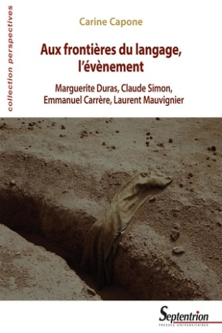 Aux frontières du langage, l'évènement. Marguerite Duras, Claude Simon, Emmanuel Carrère, Laurent Ma