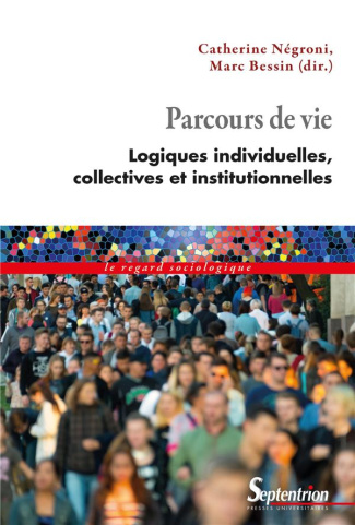 Parcours de vie. Logiques individuelles, collectives et institutionnelles