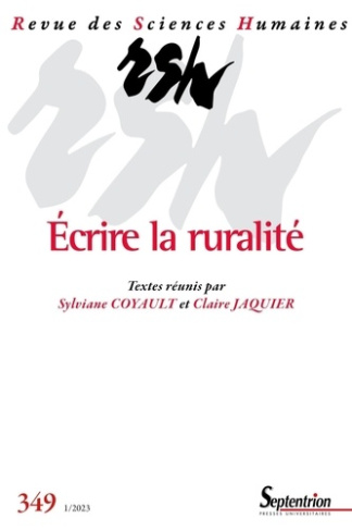 Revue des Sciences Humaines N° 349, janvier-mars 2023 : Ecrire la ruralité. Penser les usages de la