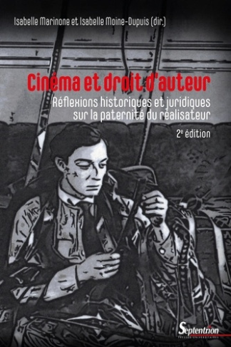Cinéma et droit d'auteur. Réflexions historiques et juridiques sur la paternité du réalisateur, 2e é
