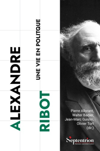 Alexandre Ribot. Une vie en politique