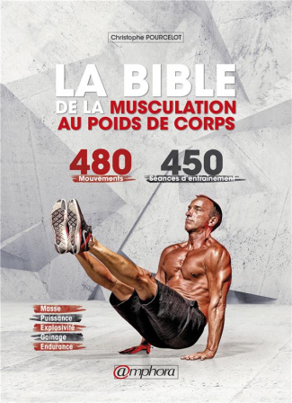 La bible de la musculation au poids de corps. Tome 1, Guide des mouvements, 480 exercices détaillés
