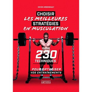 La bible des stratégies et planifications d'entraînement. Plus de 230 techniques de musculation et c