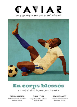 Caviar magazine N° 14, mars 2023 : En corps blessés. Le football est-il dangereux pour la santé ?