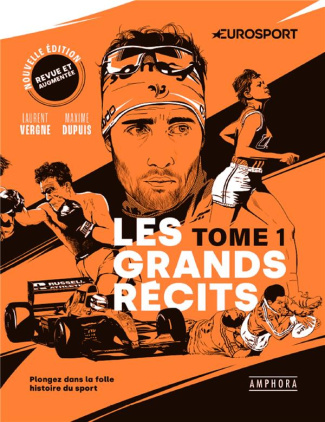 Les grands récits. Tome 1, Plongez dans la folle histoire du sport, Edition revue et augmentée