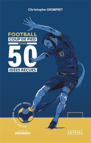 Football. Coup de pied dans 50 idées reçues