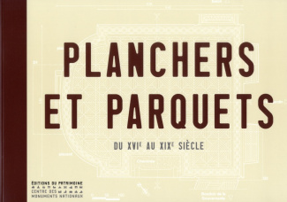 Planchers et parquets. Du XVIe au XIXe siècle