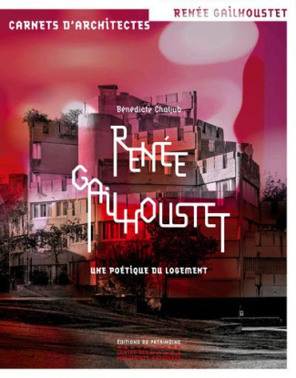 Renée Gailhoustet. Une poétique du logement