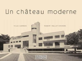 Un château moderne. Villa Cavrois, Robert Mallet-Stevens