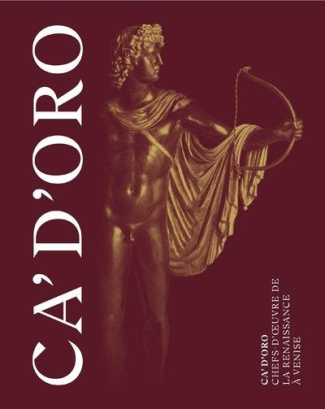 Ca'd'Oro. Chefs-d'oeuvre de la renaissance à Venise