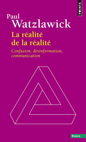 La réalité de la réalité. Confusion, désinformation, communication