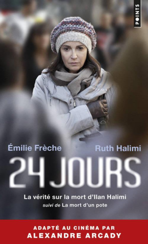 24 jours. La vérité sur la mort d'Ilan Halimi suivi de La mort d'un pote