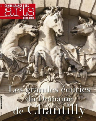 Connaissance des Arts Hors-série N° 723 : Les Grandes Ecuries. Musée du cheval de Chantilly