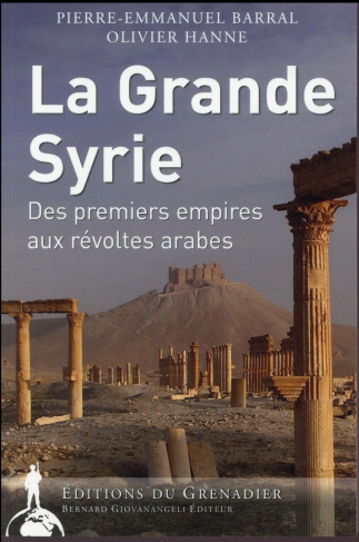 La Grande Syrie. Des premiers empires aux révoltes arabes